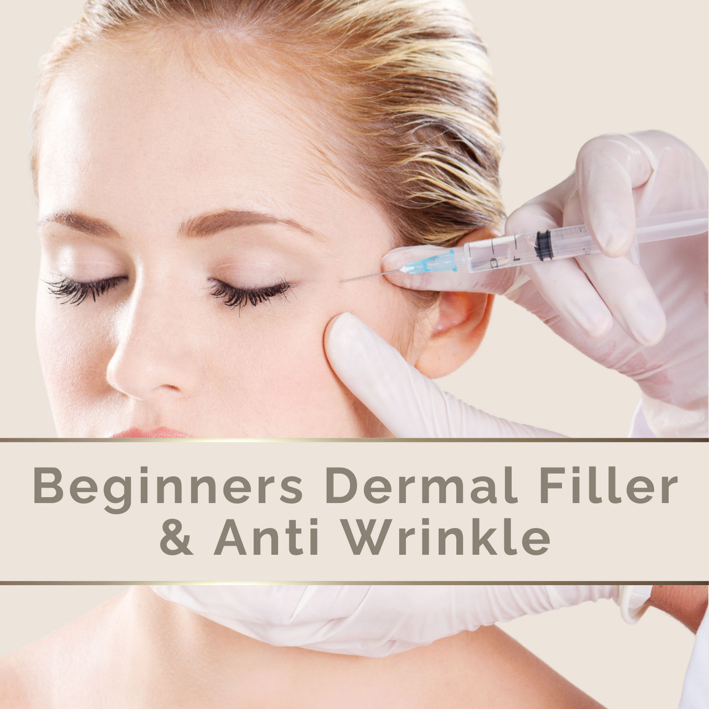 Beginners Dermal Filler & Anti Wrinkle Course